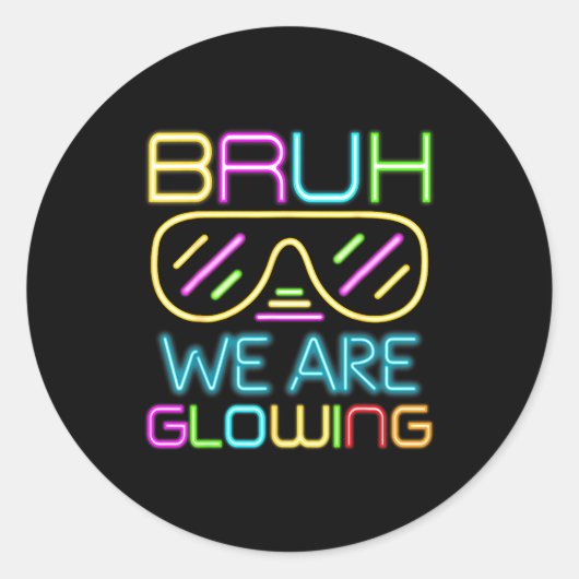 Sticker Rond Bruh We Are Glowing In My Glowing Era Group Team T (Devant)