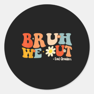 Sticker Rond Bruh We Out 2nd Graders Second Grade Graduation Cl