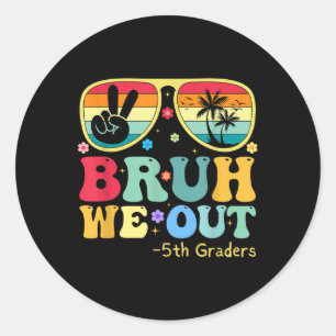 Sticker Rond Bruh We Out 5th Graders 5th Graduation Grade Cl