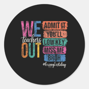Sticker Rond Bruh We Out Les Enseignants Admettent Qu'Il Youlai