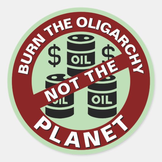 Sticker Rond Brûler L'Oligarchie Pas La Planète (Devant)