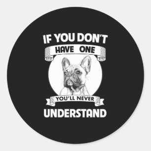 Sticker Rond Bulldog Si vous n'en avez pas, vous ne comprendrez