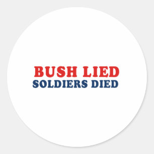 Sticker Rond Bush a menti. Des soldats sont morts.