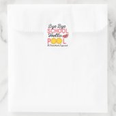 STICKER ROND BYE BYE SCHOOL HELLO POOL. (Sac)
