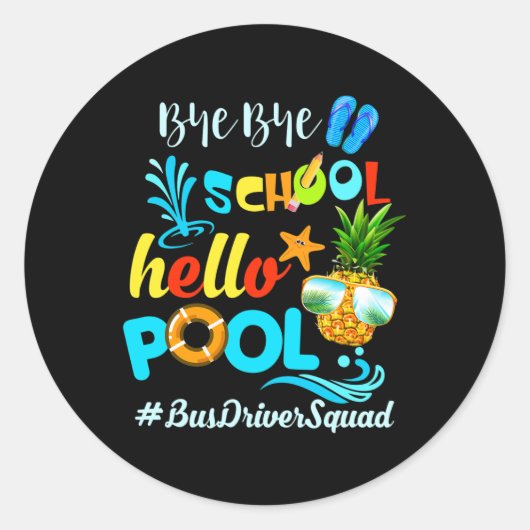 Sticker Rond Bye Bye School Hello Pool #busdriversquad Funny Bu (Devant)
