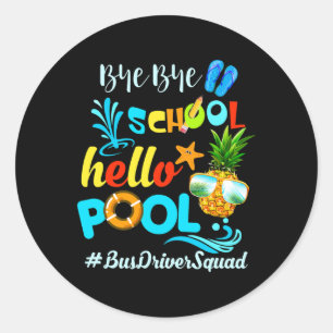 Sticker Rond Bye Bye School Hello Pool #busdriversquad Funny Bu