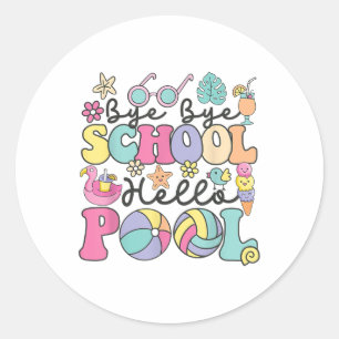 Sticker Rond Bye Bye School Hello Pool Summer Break Funny Teach