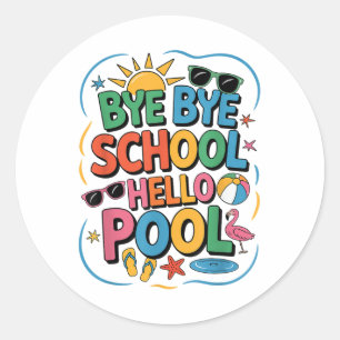 Sticker Rond Bye Bye School Hello Pool Summer Break Professeur 