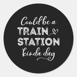 Sticker Rond Ça Pourrait Être Une Gare De Kinda Day