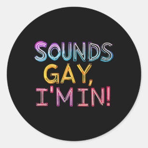 Sticker Rond Ça Sonne Gay, Je Suis Dans ! Amusant, Amusant, Gra