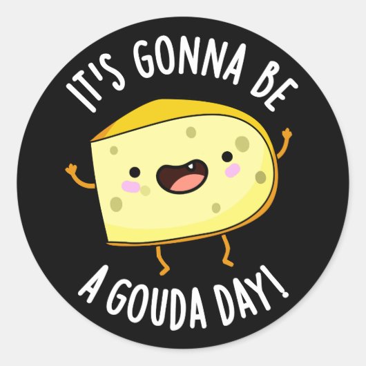 Sticker Rond Ça va être une journée de Gouda drôle de fromage c (Devant)
