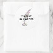 Sticker Rond Ça va. Je suis écrivain. (Sac)