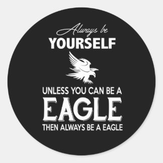 Sticker Rond Cadeau Aigle | Soyez toujours vous-même à moins qu