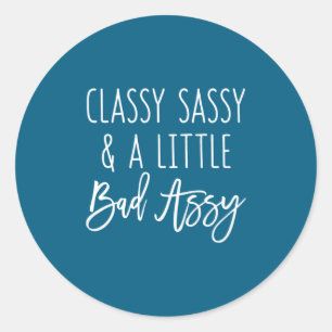 Sticker Rond Cadeau Assy Drôle Citation Élégante Sassy Mauvais
