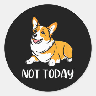 Sticker Rond Cadeau Corgi Drôle Amoureux Chien Pas Aujourd'Hui 