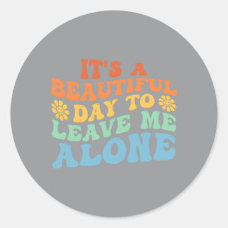 Sticker Rond Cadeau Homme Une Belle Journée Pour Laisser Seul D