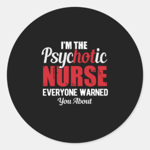 Sticker Rond Cadeau infirmière   Je Suis L'Infirmière Psychotiq