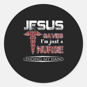 Sticker Rond Cadeau infirmière Jésus Sauve que je ne suis qu'