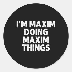 Sticker Rond Cadeau Maxim Faisant des Choses de Nom Drôle Perso