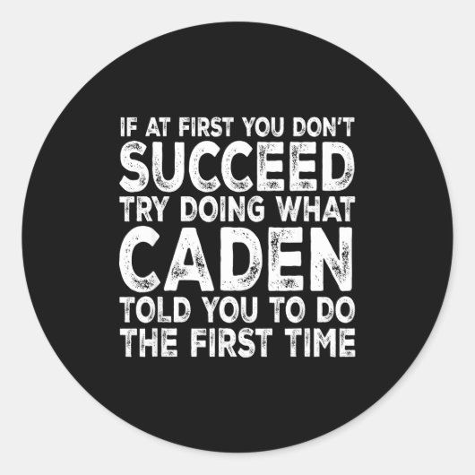 Sticker Rond Caden - If At First You Don't Succeed Try Doing Wh (Devant)