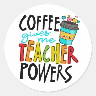 Sticker Rond Café Donnez-moi du pouvoir à l'enseignant