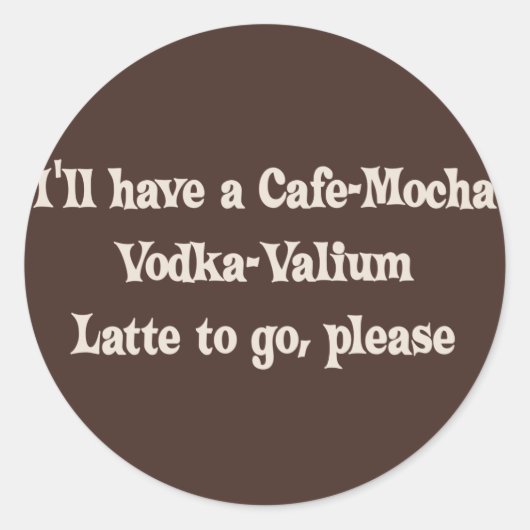 Sticker Rond Cafe-Mocha Vodka-Valium Latte (Devant)