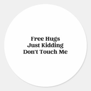 Sticker Rond Câlins Juste Pour Rire Ne Me Touchez Pas