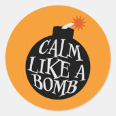 Sticker Rond Calm Like a Bomb Paradox Irony Humor Explosive Fun (Devant)