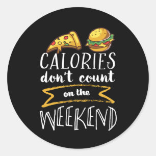 Sticker Rond Calories ne comptent pas sur le week-end Drôle Jo