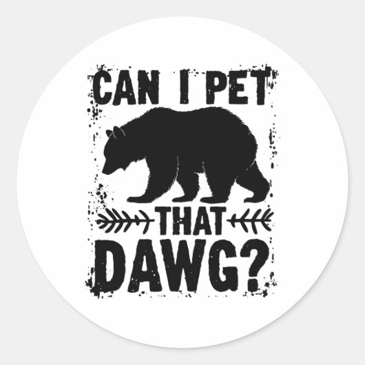 Sticker Rond Can I Pet That Dog Funny Dawg Bear Meme Camping Hi (Devant)