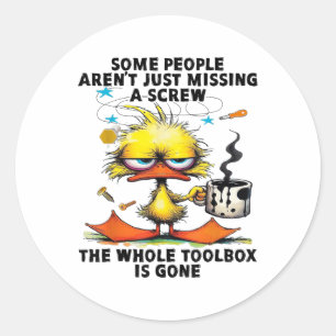 Sticker Rond Canard Certaines Personnes Ne Manquent Qu'Un Vis L