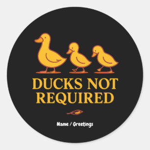 Sticker Rond Canards Non Requis Art de Canard Minimaliste Drô
