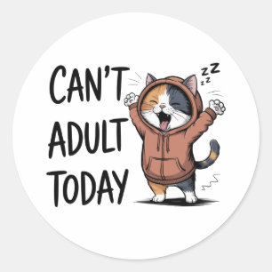Sticker Rond "Can't Adult Today" Chat drôle