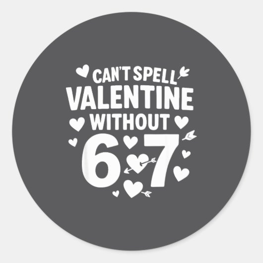 Sticker Rond Can't Spell Valentine Without 6 7 Fun 6-7 Six Seve (Devant)