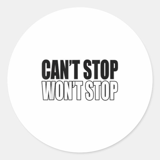 Sticker Rond Can't Stop Won't Stop Motivational  (Devant)