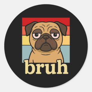 Sticker Rond Carlin drôle Bruh Silly Amoureux des chiens chiot