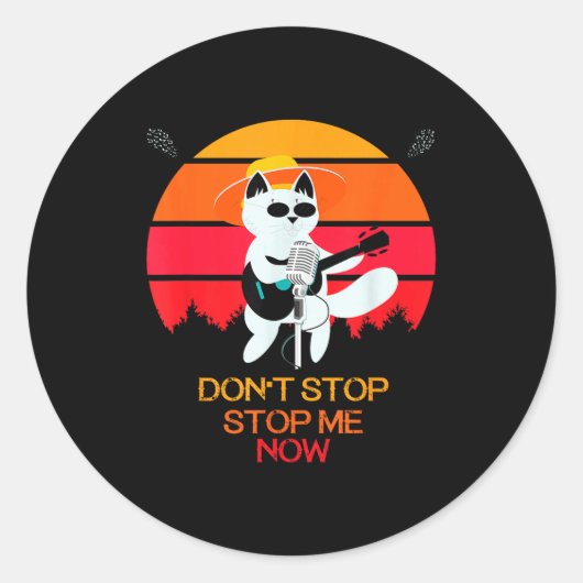 Sticker Rond Cat Don't Stop Me Now Cat Funny  (Devant)