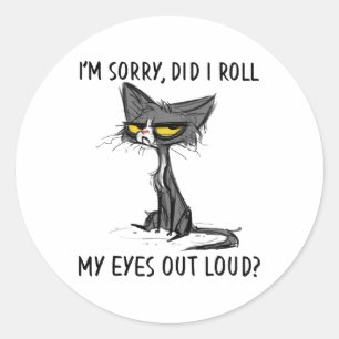 Sticker Rond Cat Kitten Ai-Je Roulé Mes Yeux À Loud Funny Sarca
