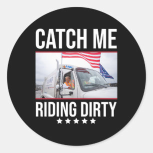 Sticker Rond Catch Me Riding Dirty Trump Garbyge Truck Trump 20