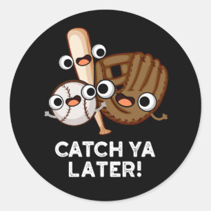 Sticker Rond Catch Ya Plus Tard Funny Baseball Pun Dark BG