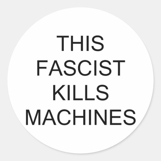 Sticker Rond Ce fasciste tue des machines (Devant)