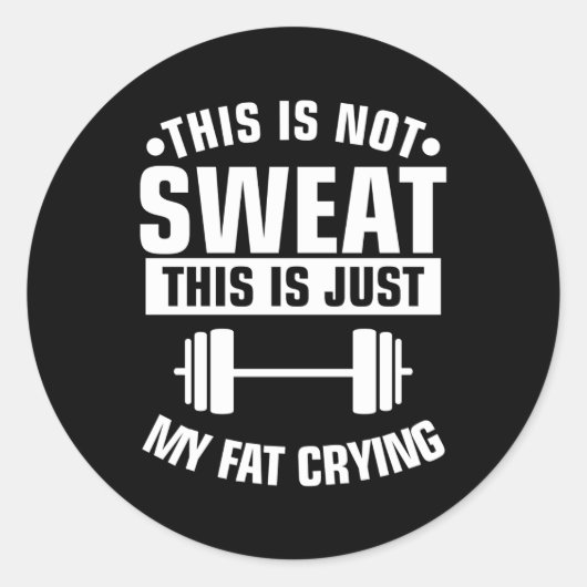 Sticker Rond Ce N'Est Pas De La Sueur C'Est Juste Mon Travail D (Devant)
