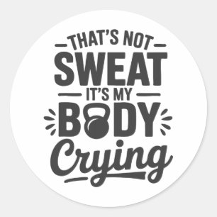 Sticker Rond Ce n'est pas de la sueur, c'est mon corps qui pleu