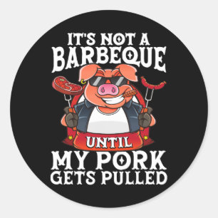 Sticker Rond Ce n'est pas un barbecue jusqu'à ce que mon porc s