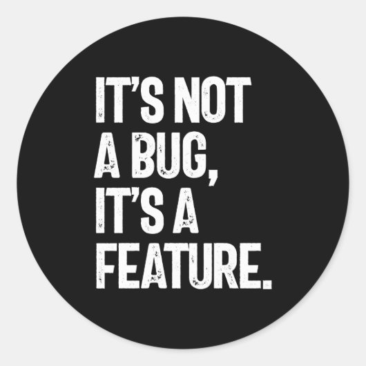 Sticker Rond Ce n'est pas un bug, c'est une fonctionnalité (Devant)