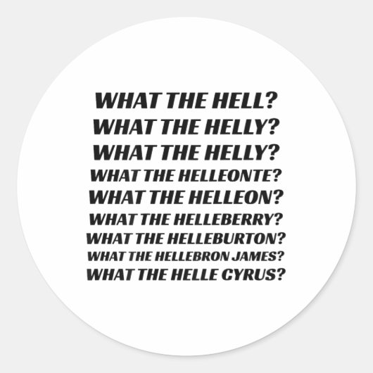 Sticker Rond Ce que l'enfer ce que le Helly ce que le Helly (su (Devant)