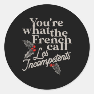 Sticker Rond Ce que les Français appellent les Incompétents Fu