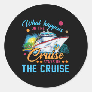 Sticker Rond Ce Qui Se Passe Sur La Croisière Reste Sur La Croi