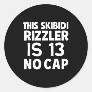 Sticker Rond Ce Skibidi Rizzler a 13 ans sans déconner 13e anni