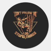 Sticker Rond Cell Tower Climber Don't Follow Me I Do Stud Thing (Devant)